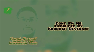 Koorosh Revenant - Dont Pm me / کورش ریونانت - به من پی ام نده