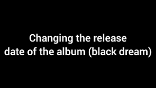 Delaying the release of the Black Dream album